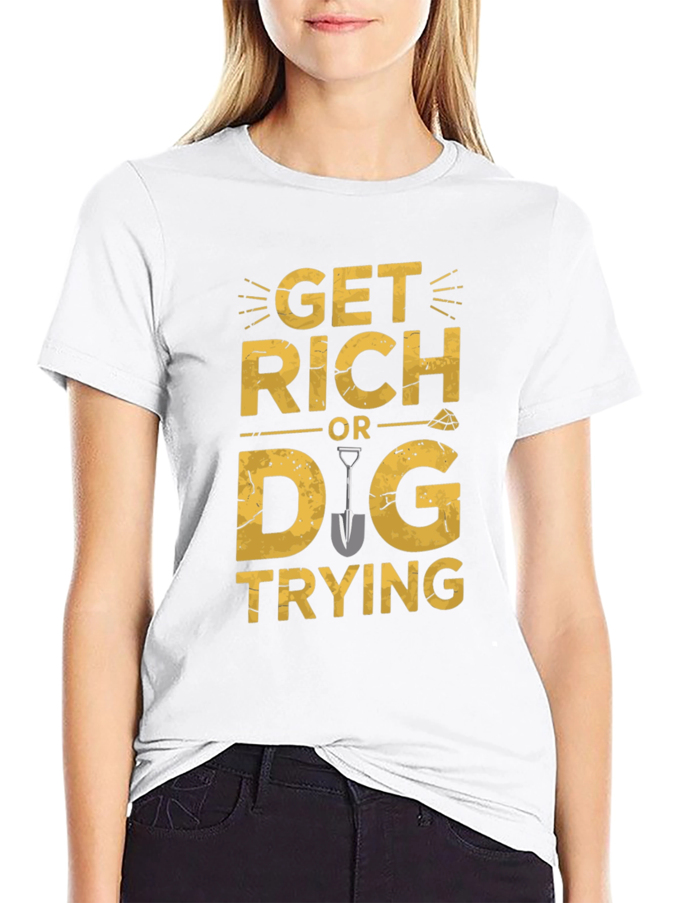 Get Rich Or Dig Trying Graphic T-Shirt