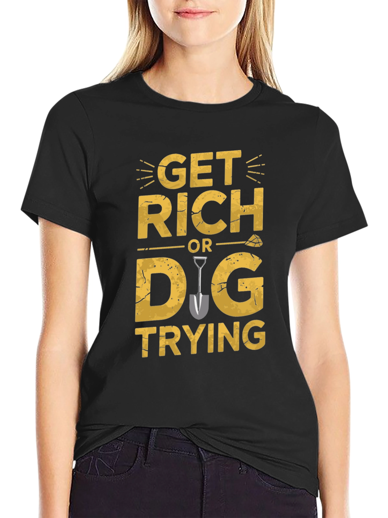 Get Rich Or Dig Trying Graphic T-Shirt