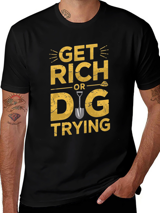 Get Rich Or Dig Trying Graphic T-Shirt