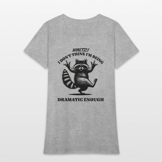 Honestly I Don't Think I'm Being Dramatic Enough