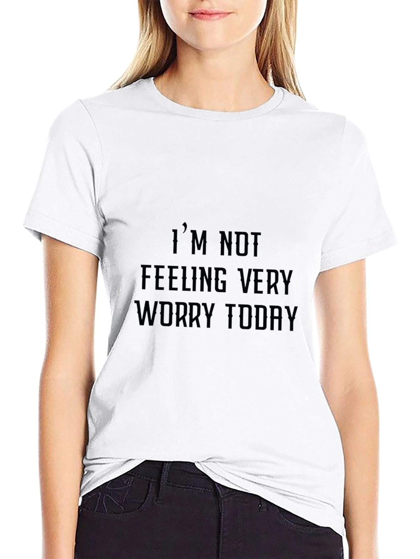 Im Not Feeling Very Worry Today Graphic Tee