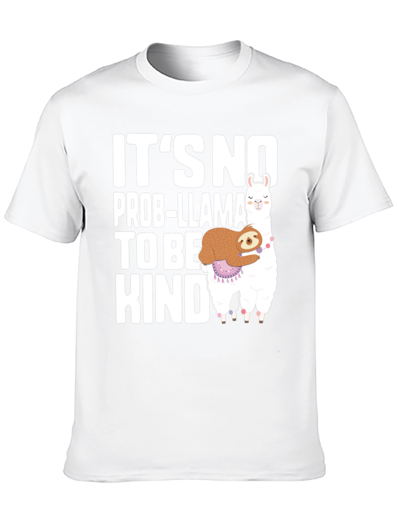 Its No Prob-llama To Be Kind T-Shirt