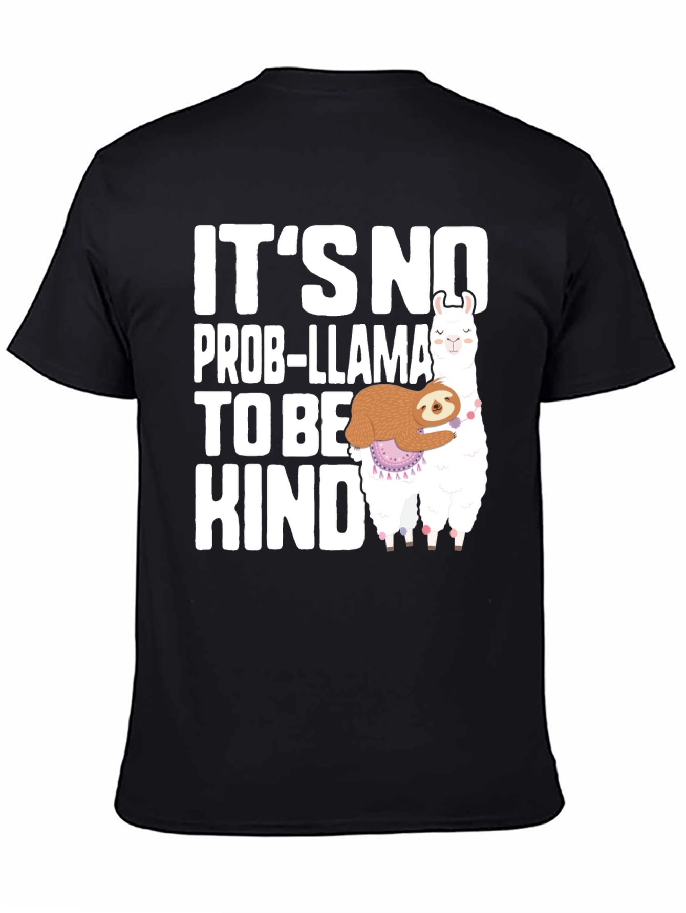 Its No Prob-llama To Be Kind T-Shirt