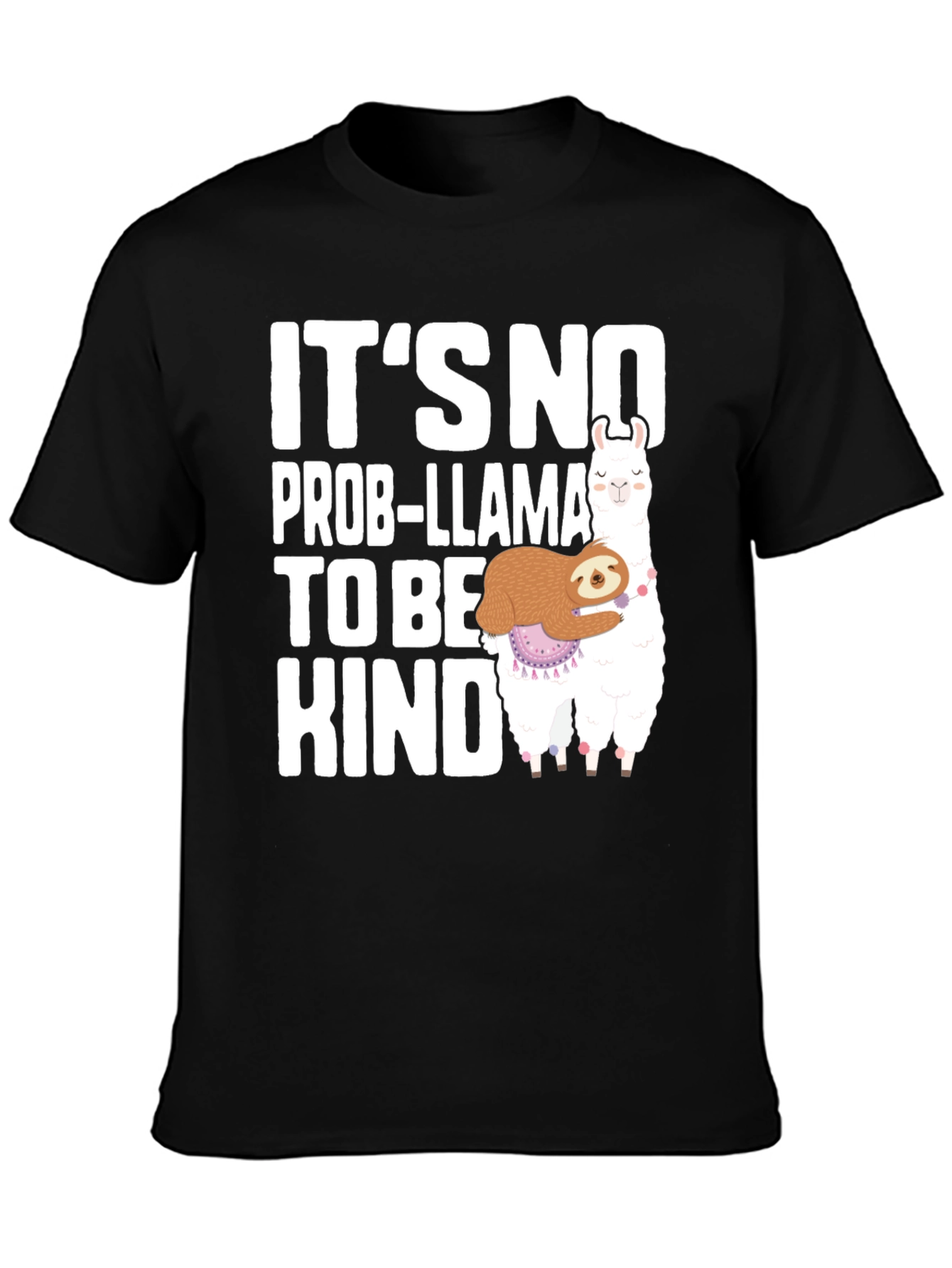 Its No Prob-llama To Be Kind T-Shirt