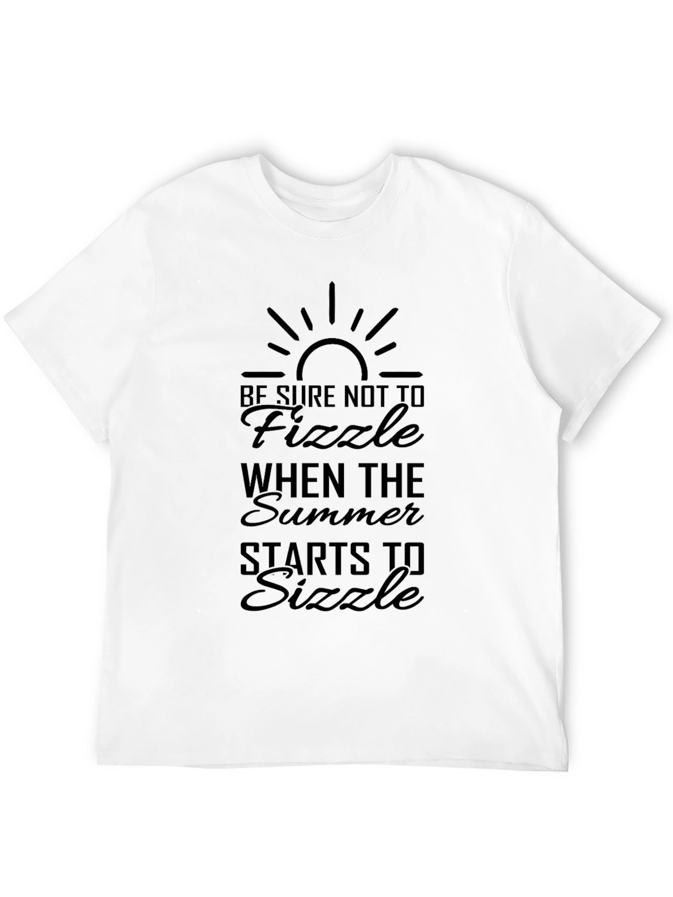 Be Sure Not To Fizzle T-Shirt