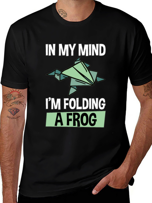 In My Mind Im Folding a Frog T-Shirt