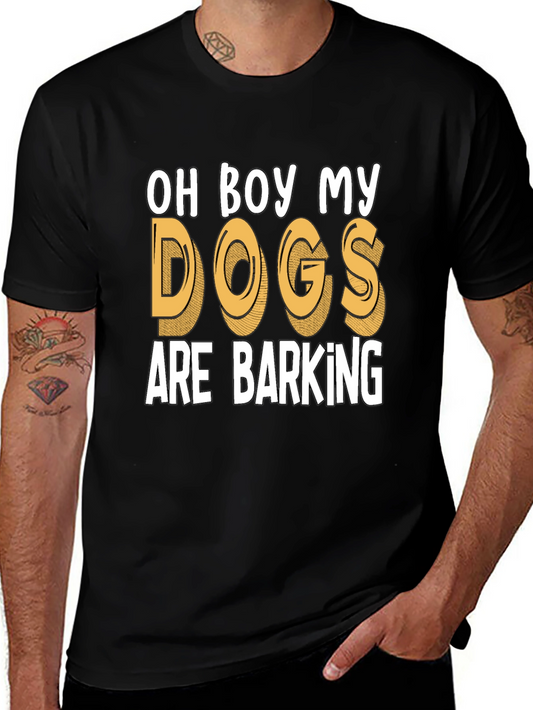 Mens Oh Boy My Dogs Are Barking Graphic Tee