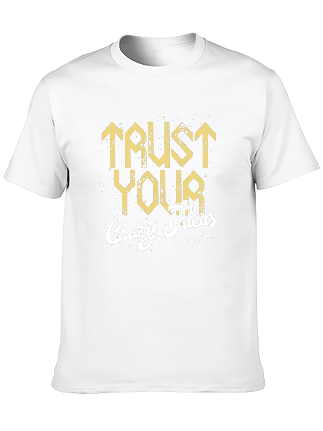 Trust Your Crazy Ideas Graphic T-Shirt