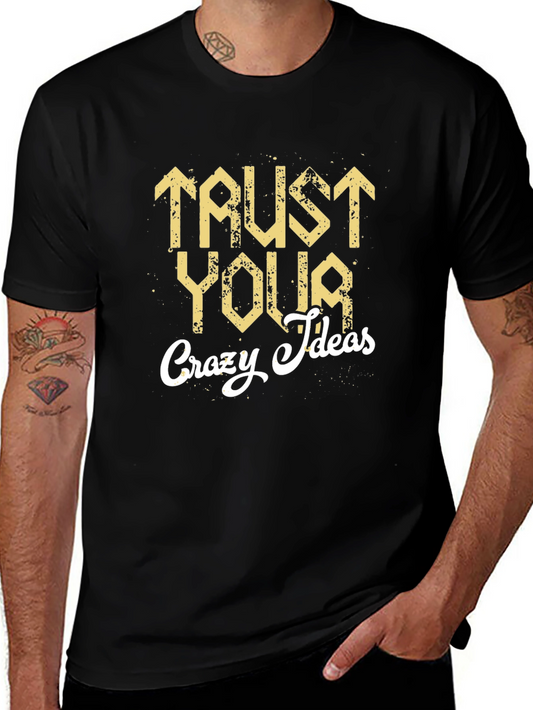 Trust Your Crazy Ideas Graphic T-Shirt