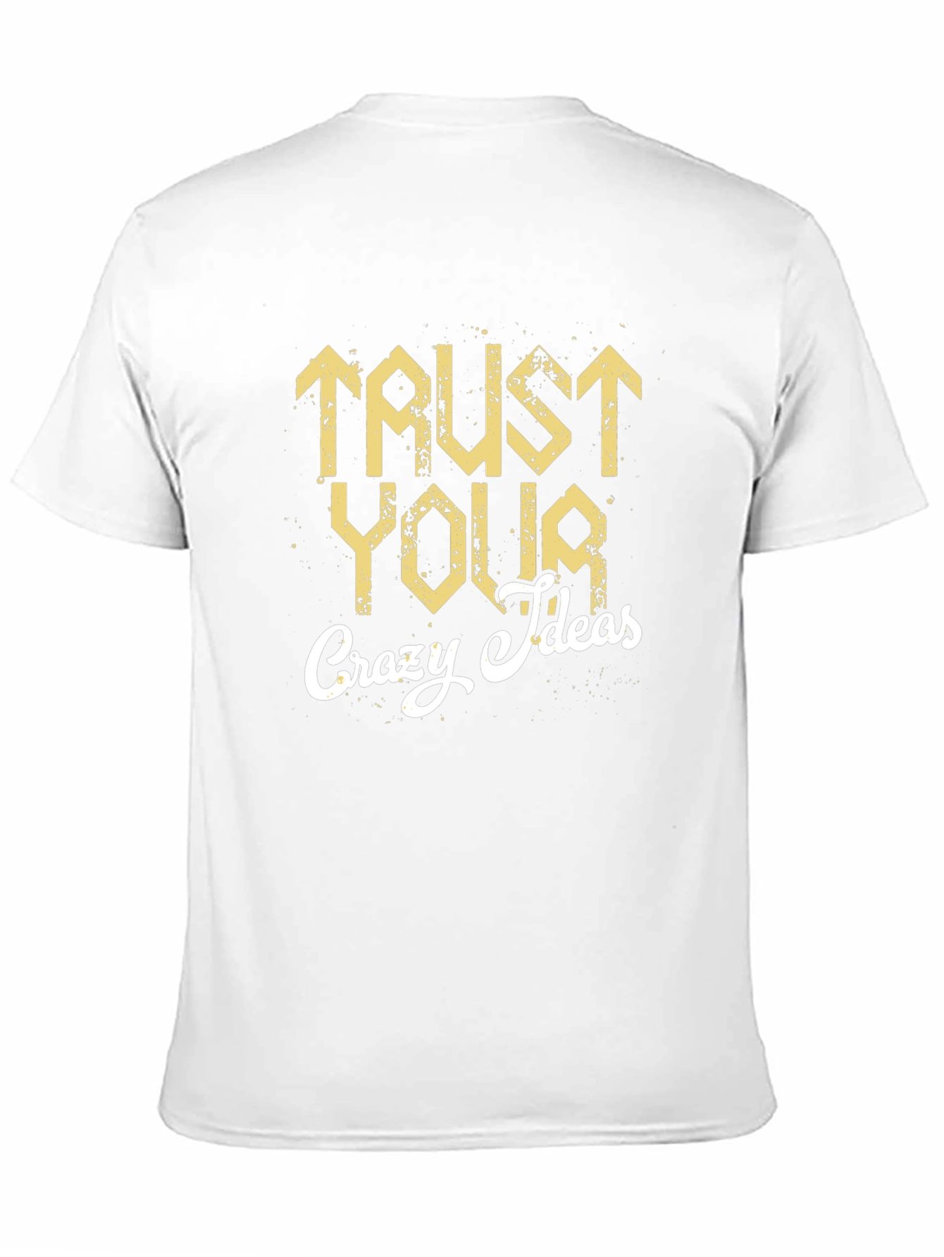 Trust Your Crazy Ideas Graphic T-Shirt
