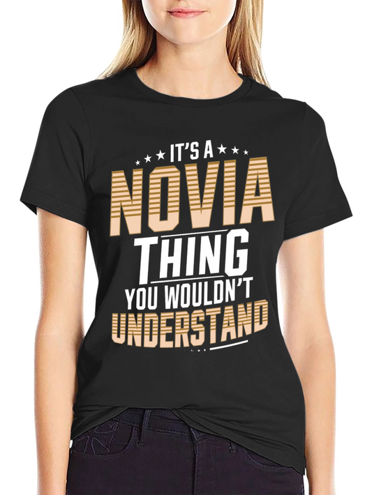 Novia Thing T-Shirt - You Wouldnt Understand
