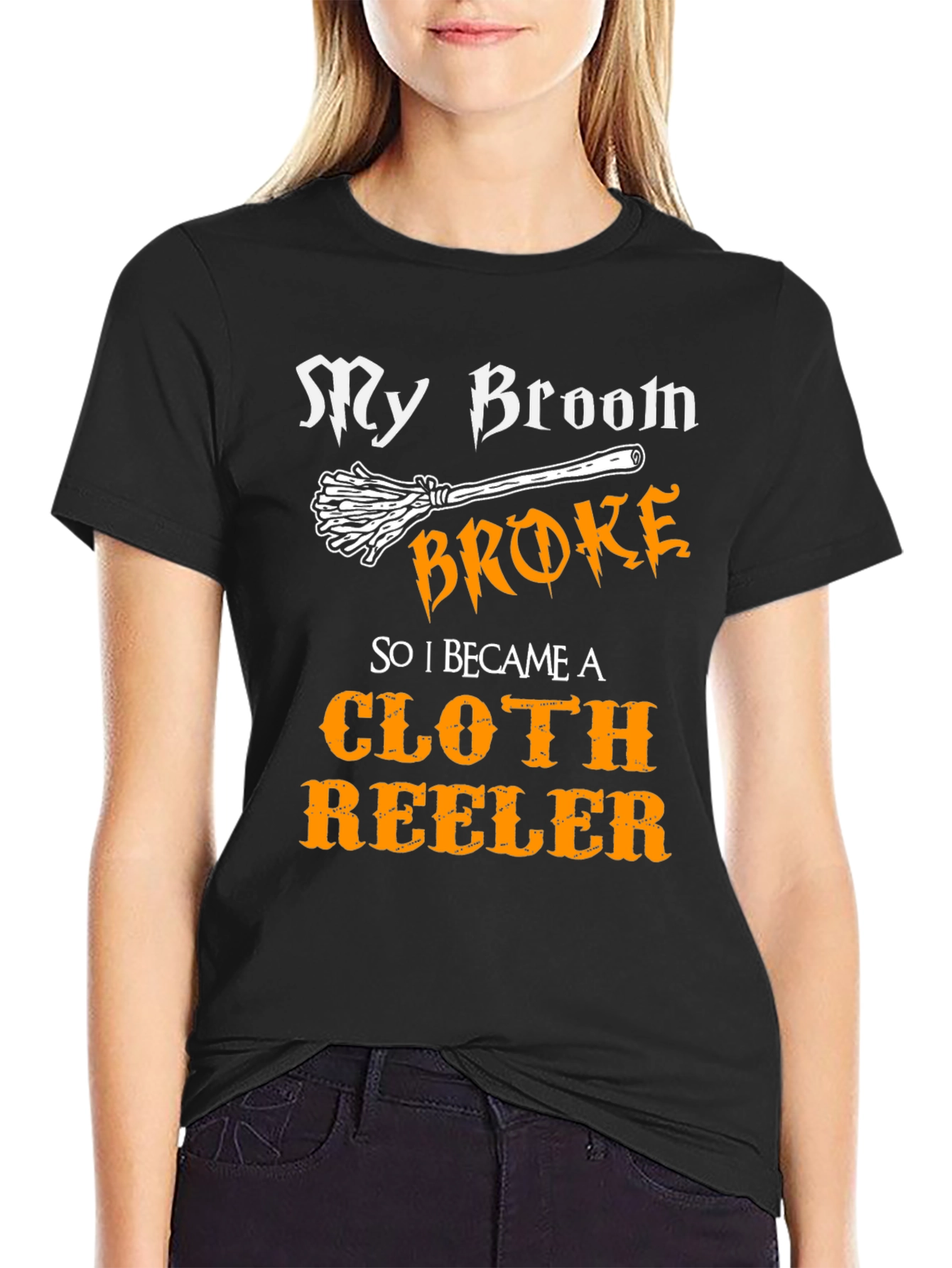 My Broom Broke Cloth Reeler T-Shirt