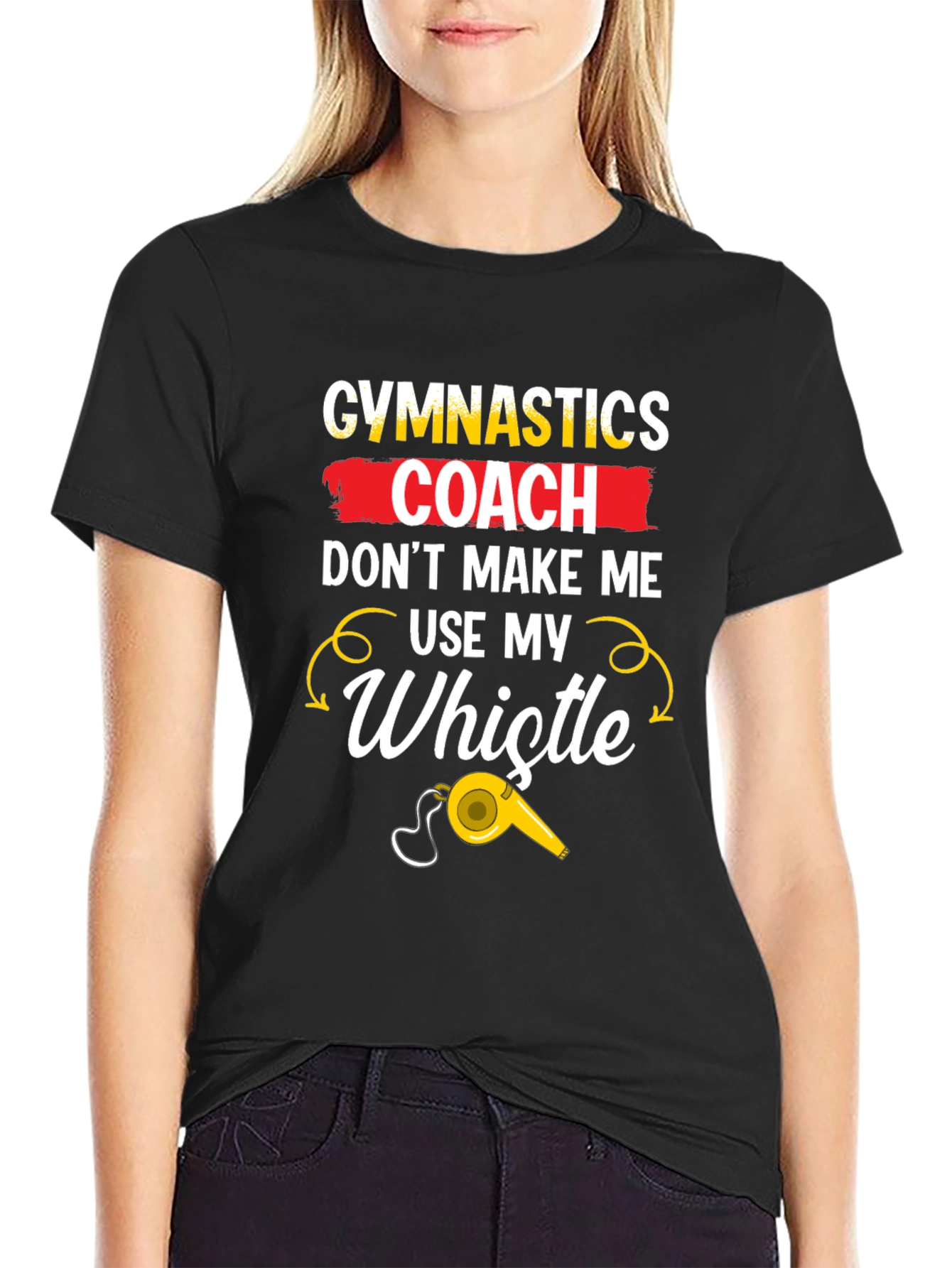 Gymnastics Coach T-Shirt: Dont Make Me Use My Whistle!