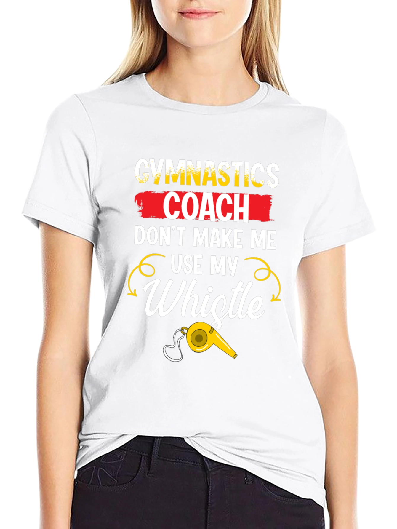 Gymnastics Coach T-Shirt: Dont Make Me Use My Whistle!