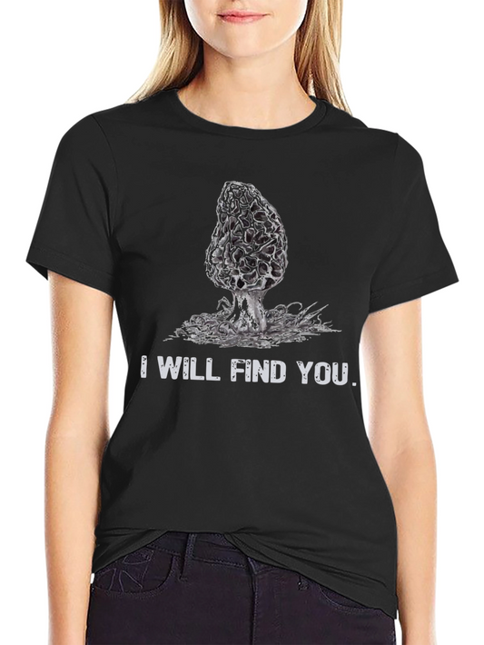 I Will Find You Morel Mushroom T-Shirt