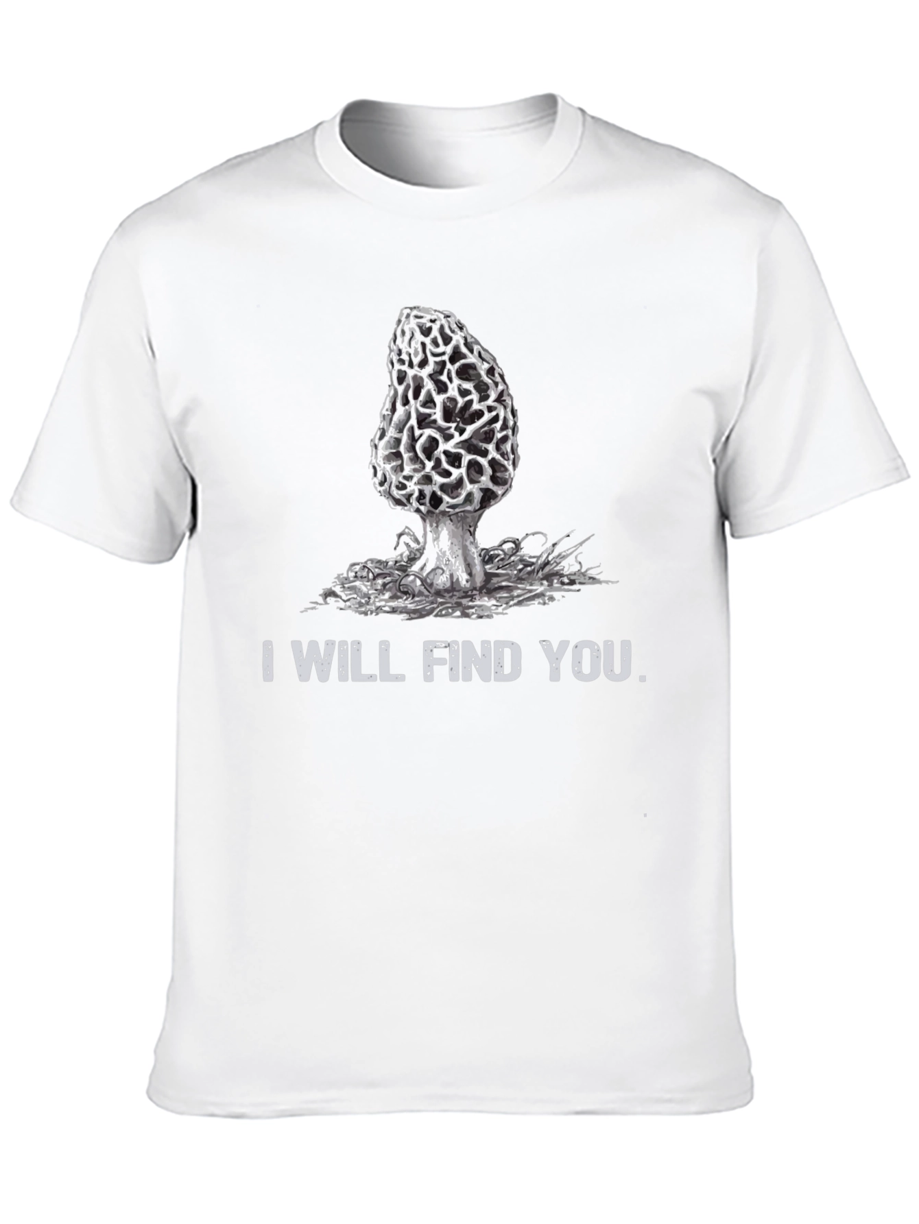 I Will Find You Morel Mushroom T-Shirt