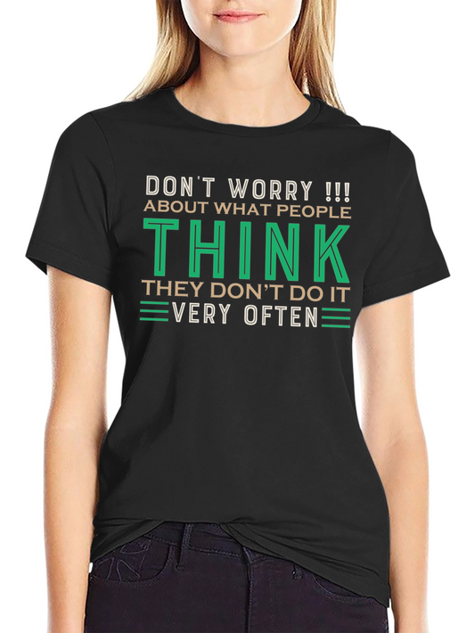 Dont Worry What People Think Graphic T-Shirt