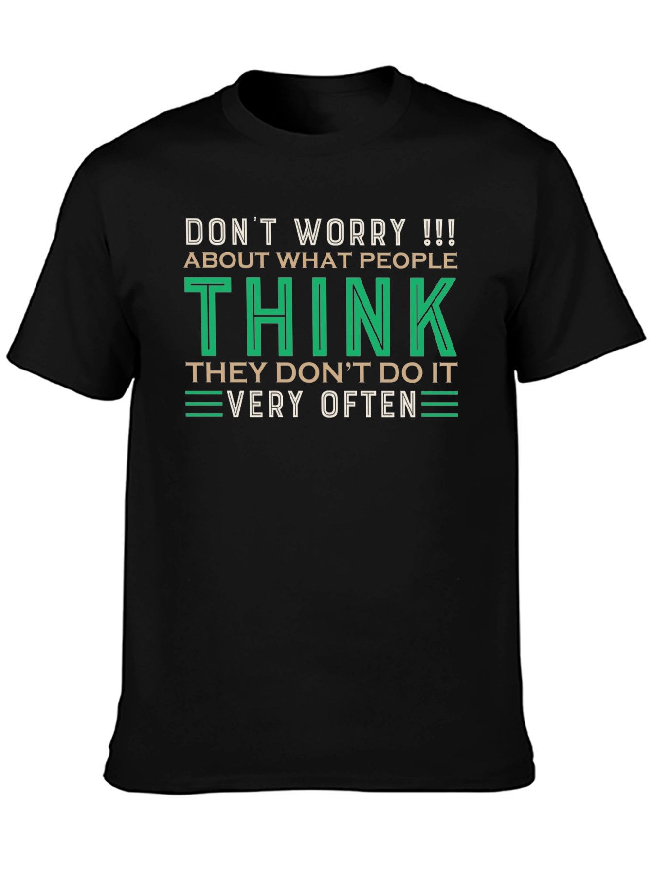 Dont Worry What People Think Graphic T-Shirt