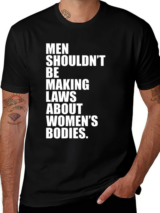 Feminist Statement Tee - Men Shouldnt Make Laws