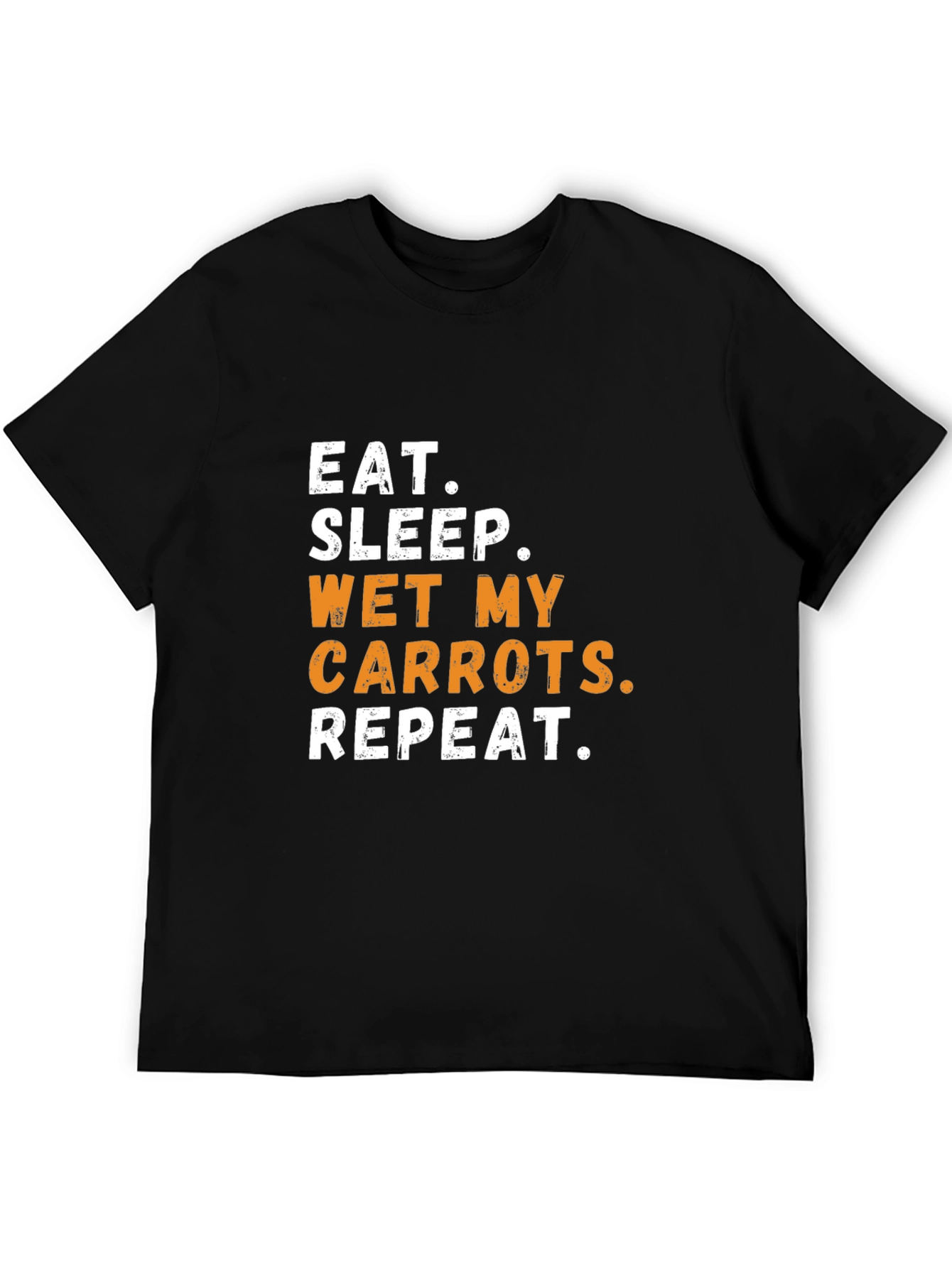 Eat Sleep Wet My Carrots Repeat Black T-Shirt