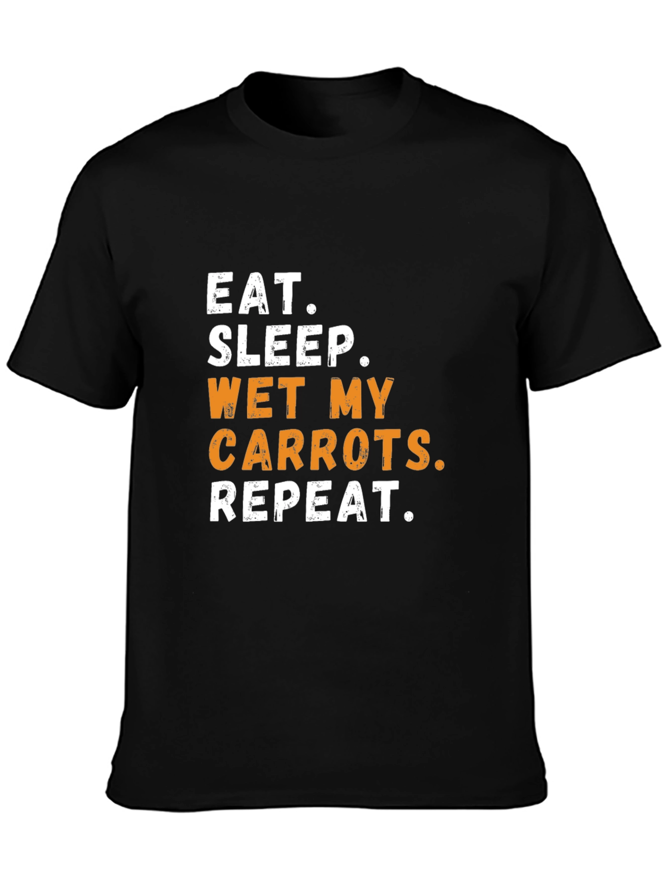 Eat Sleep Wet My Carrots Repeat Black T-Shirt
