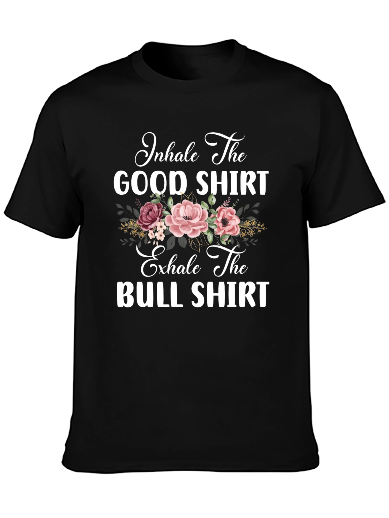 Inhale The Good Exhale The Bull T-Shirt