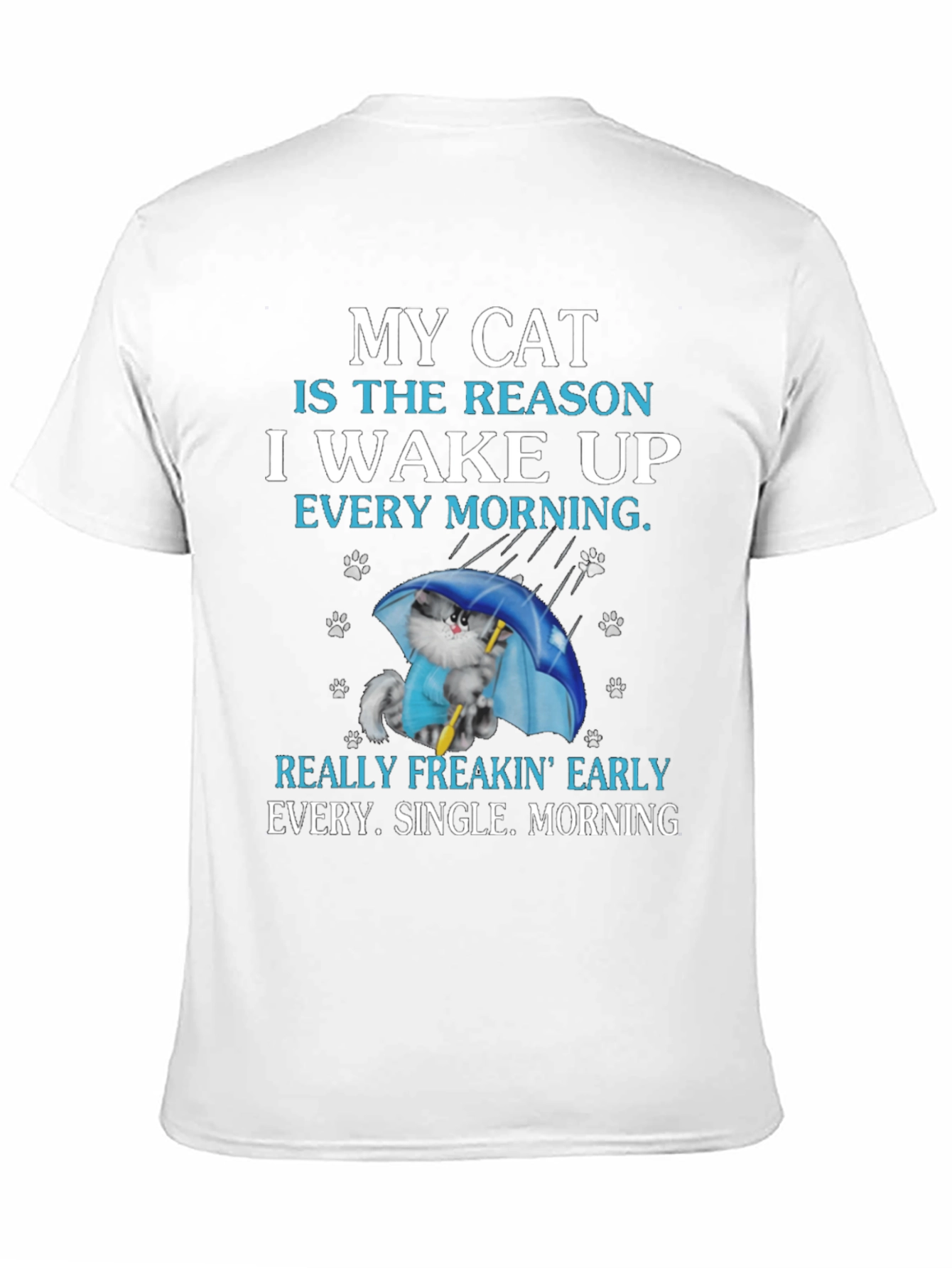 My Cat Reason Wake Up T-Shirt