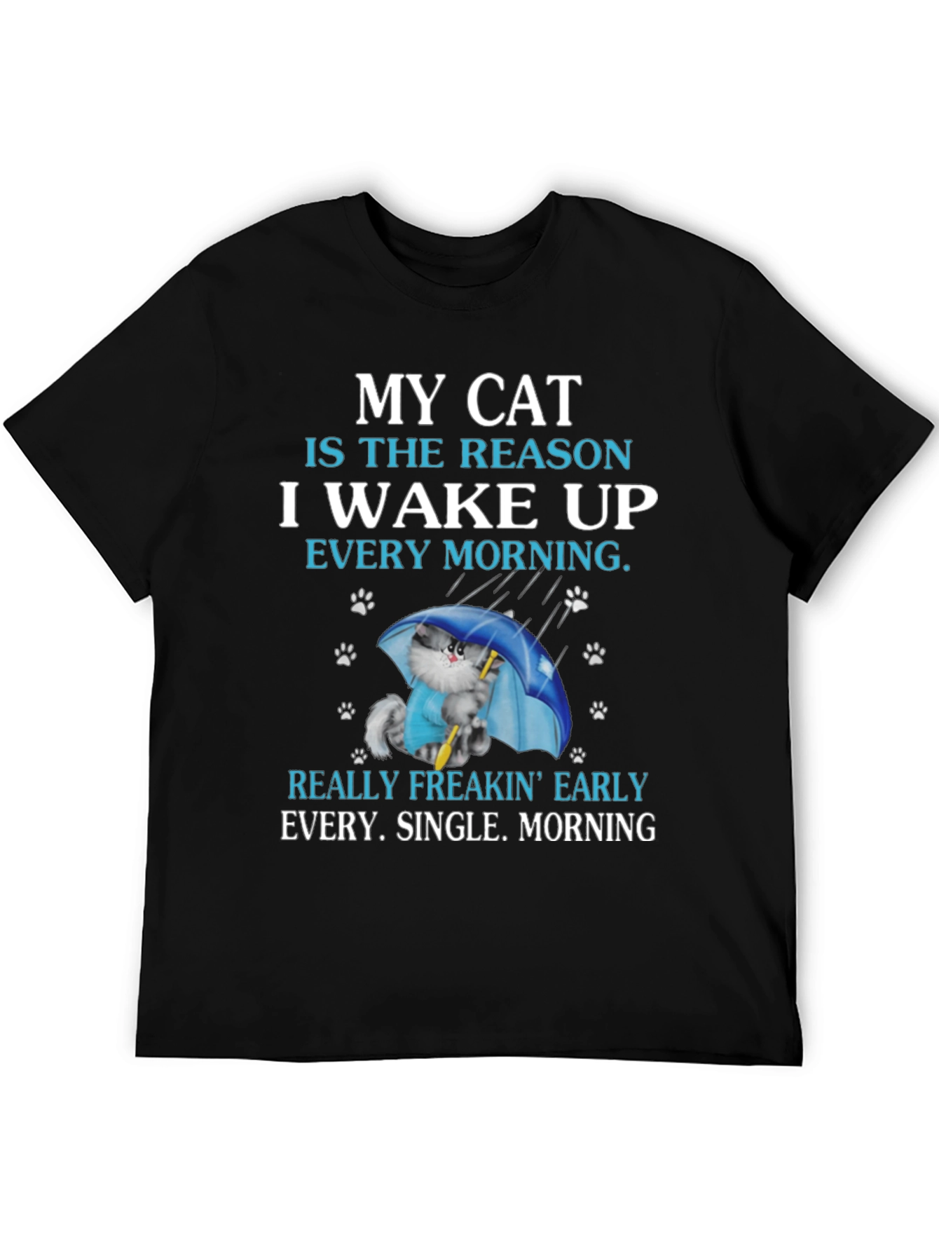 My Cat Reason Wake Up T-Shirt