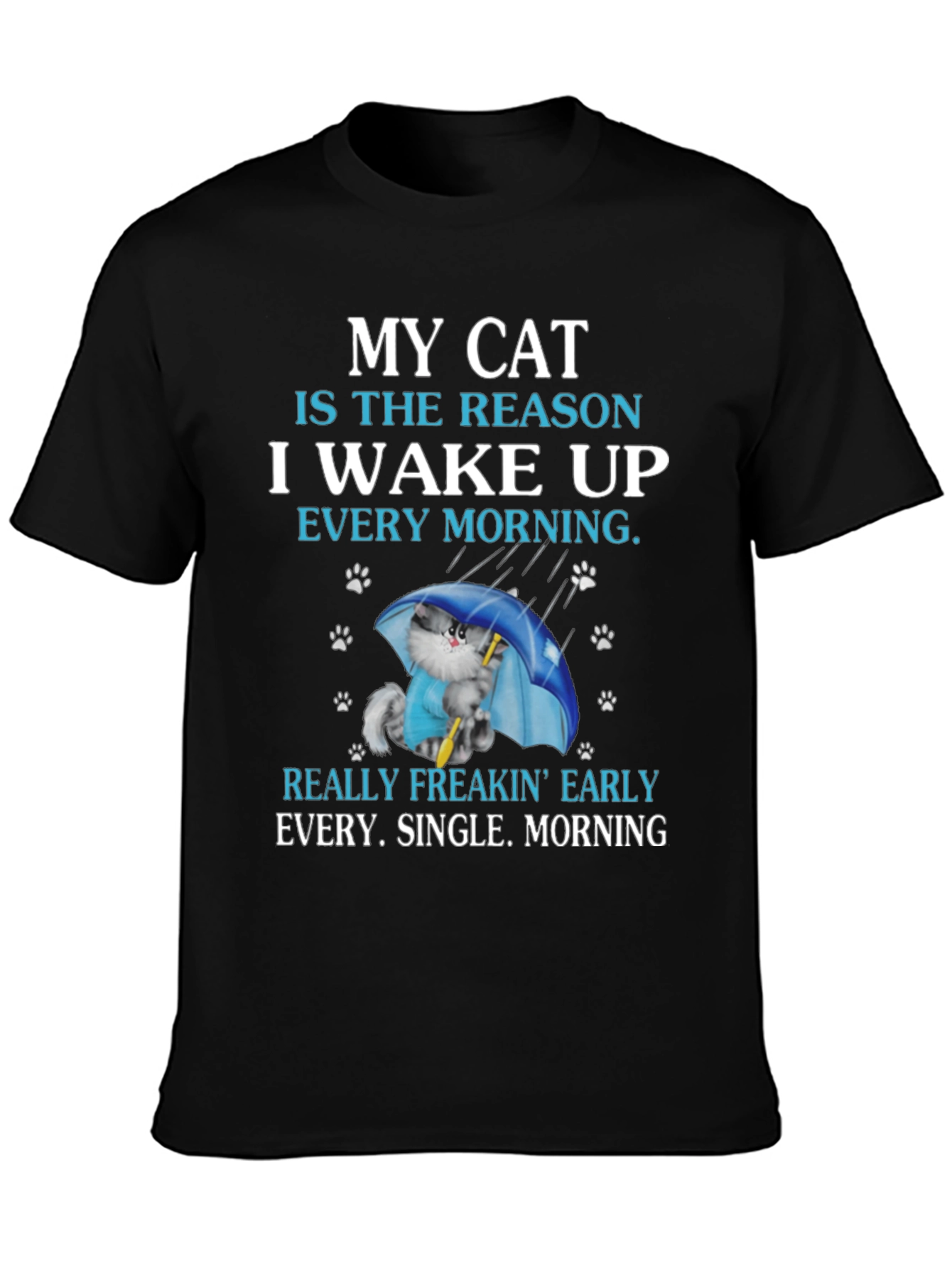 My Cat Reason Wake Up T-Shirt