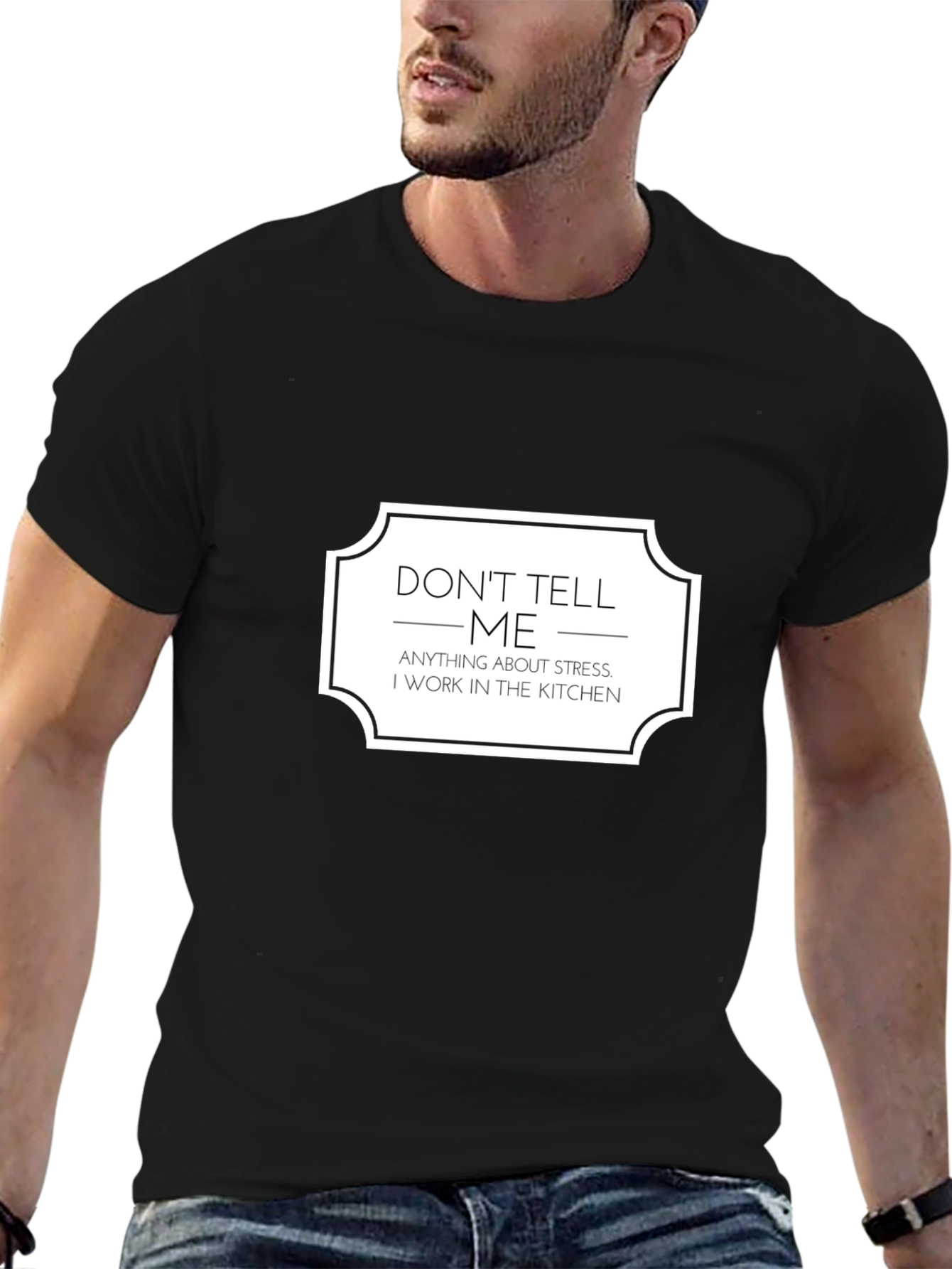 Dont Tell Me About Stress Kitchen T-Shirt