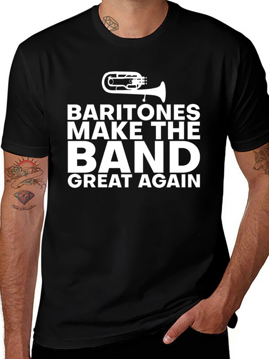Baritones Make The Band Great Again T-Shirt