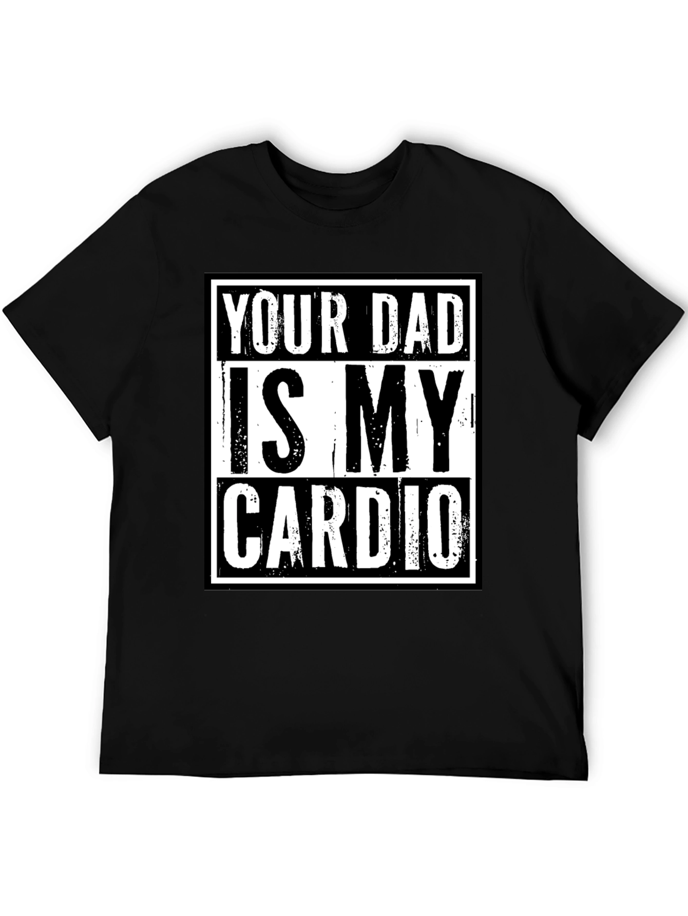Your Dad is My Cardio Funny Graphic T-Shirt