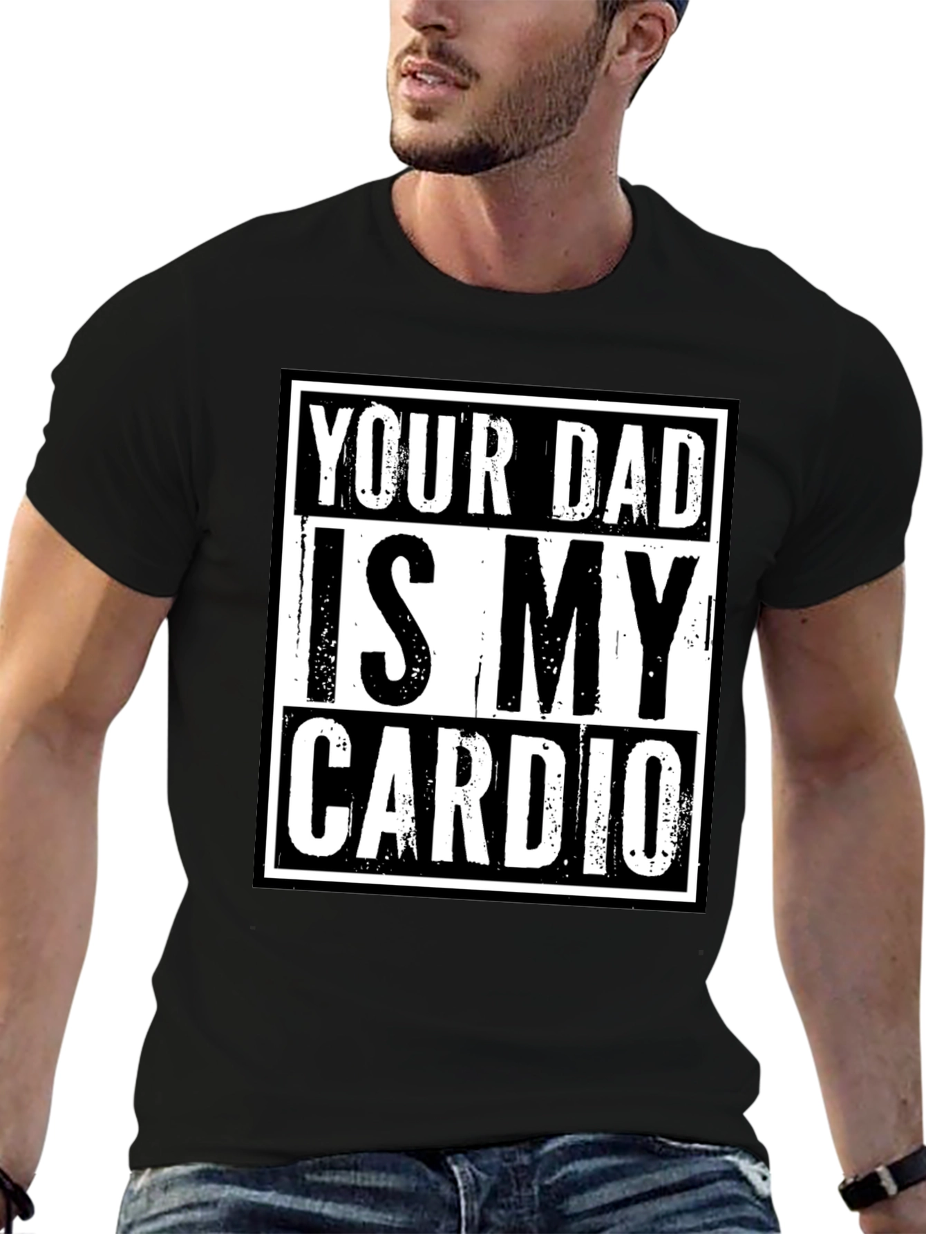 Your Dad is My Cardio Funny Graphic T-Shirt