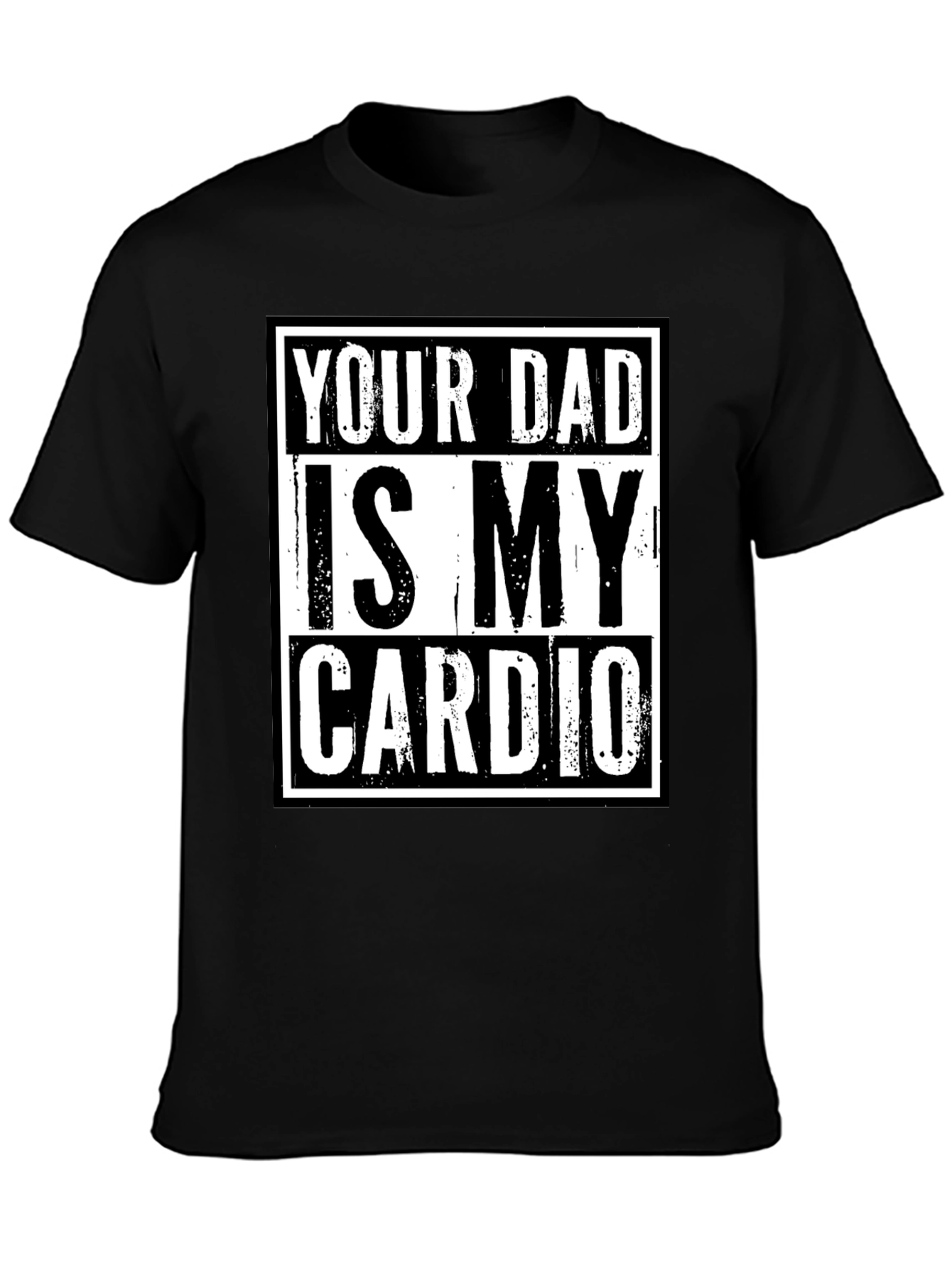 Your Dad is My Cardio Funny Graphic T-Shirt