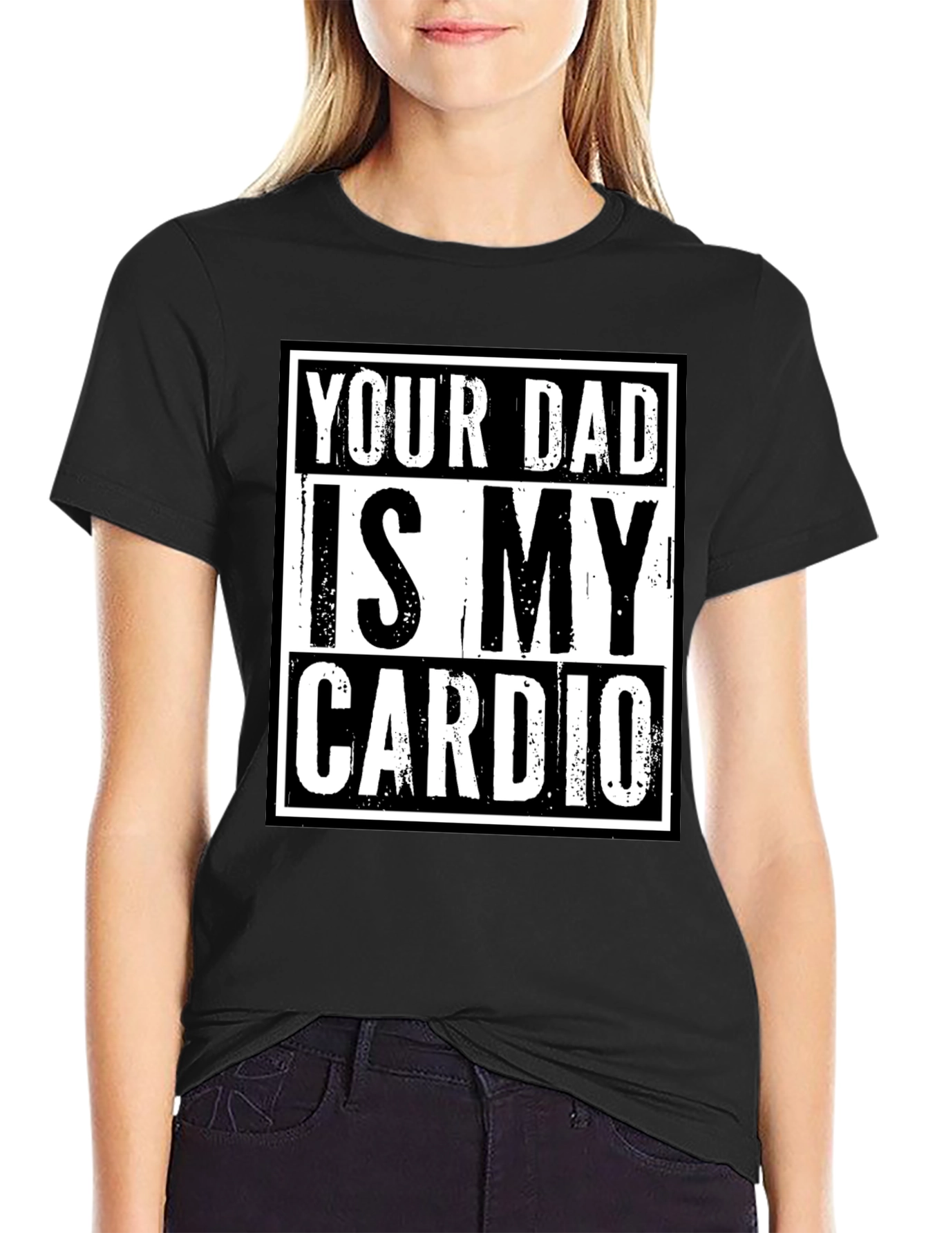 Your Dad is My Cardio Funny Graphic T-Shirt