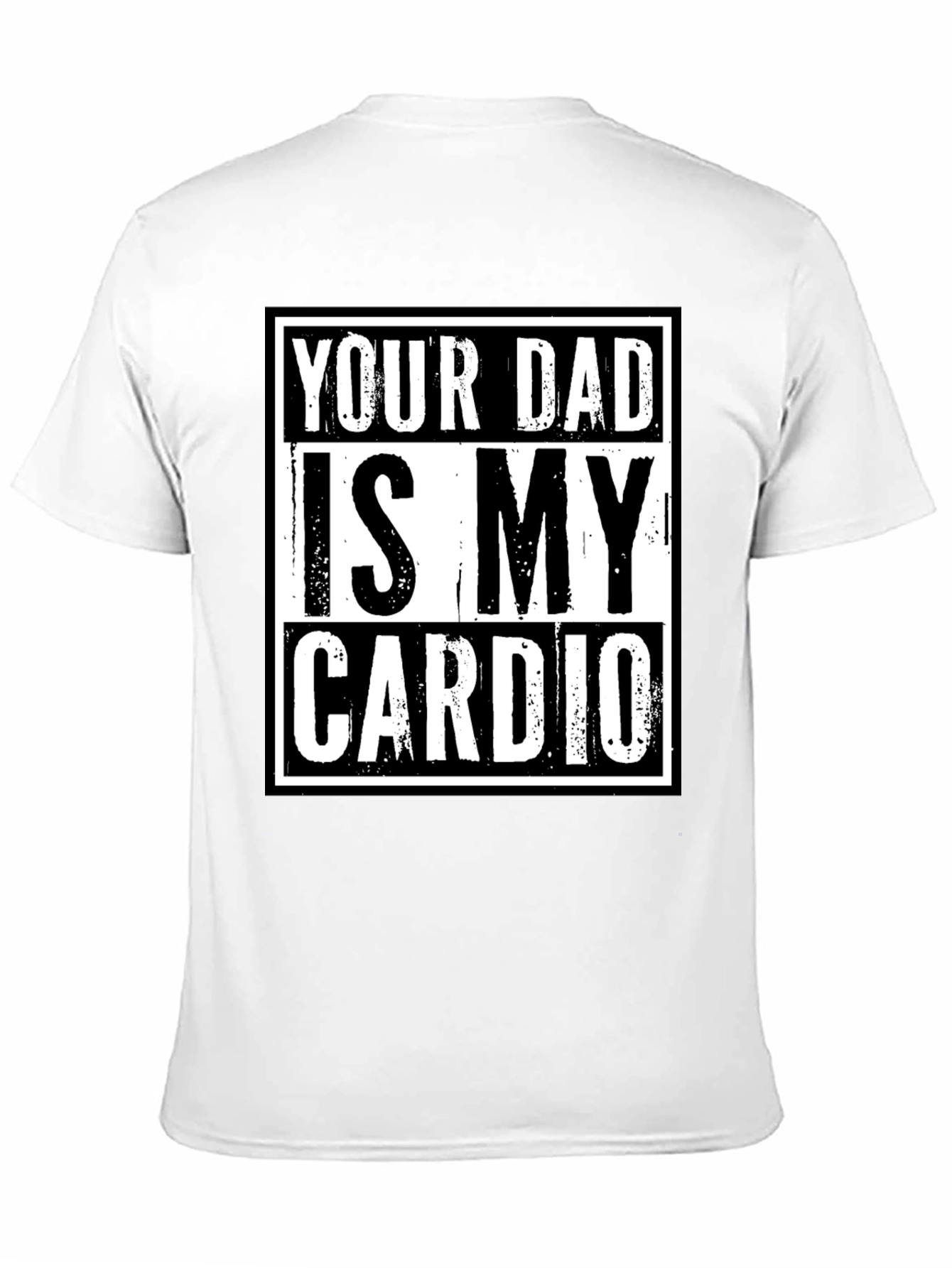 Your Dad is My Cardio Funny Graphic T-Shirt