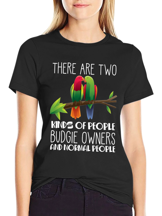 Budgie Owners T-Shirt - There are Two Kinds of People