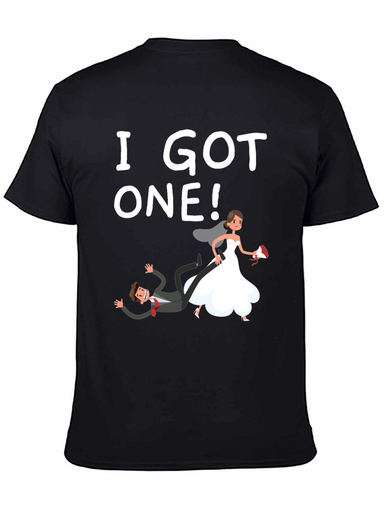I Got One! T-Shirt - Funny Wedding Groom Tee