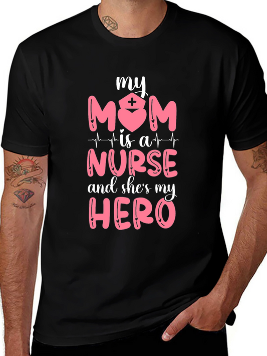 My Mom is a Nurse and Shes My Hero T-Shirt