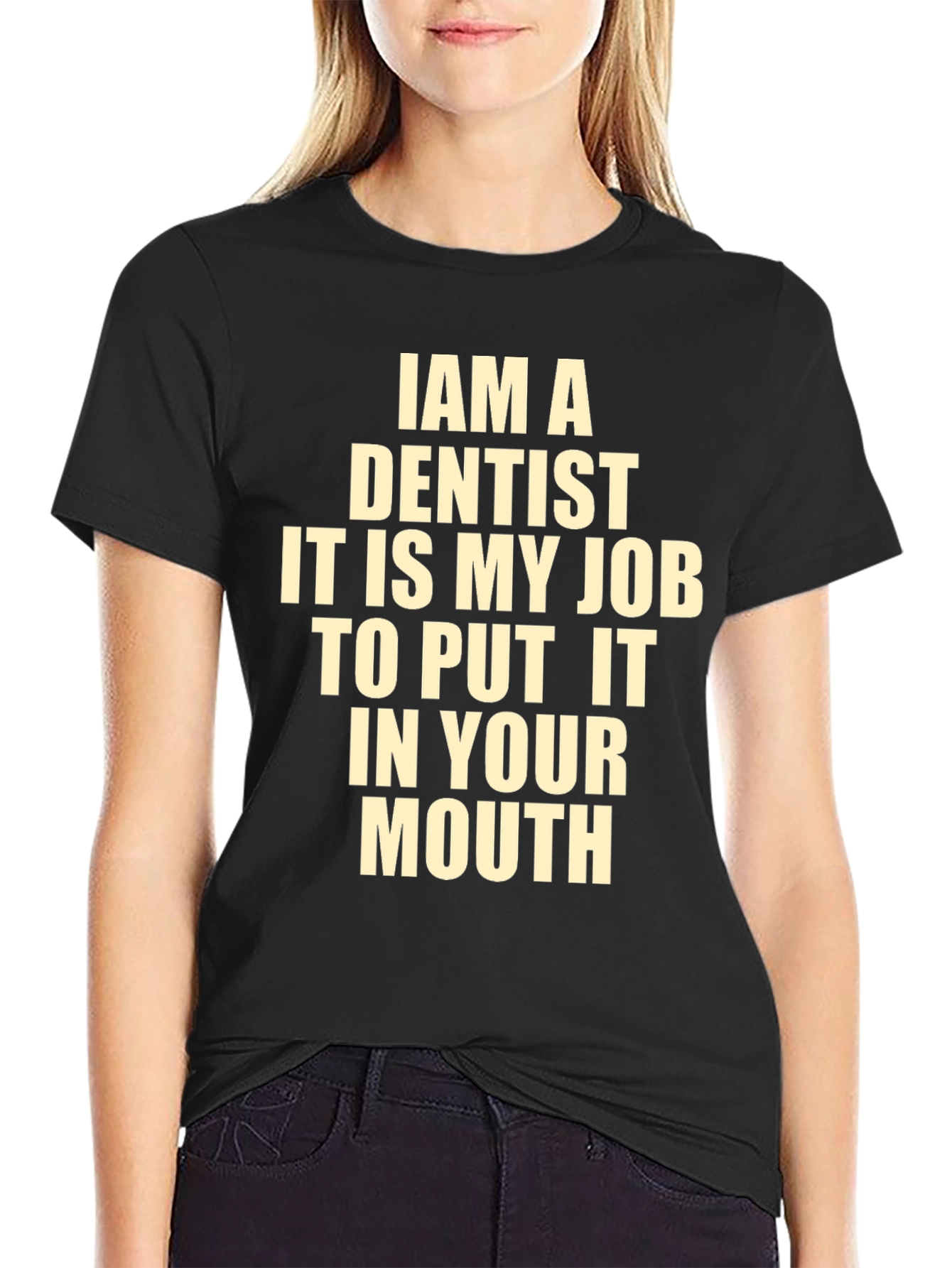 Funny Dentist T-Shirt - I Am A Dentist