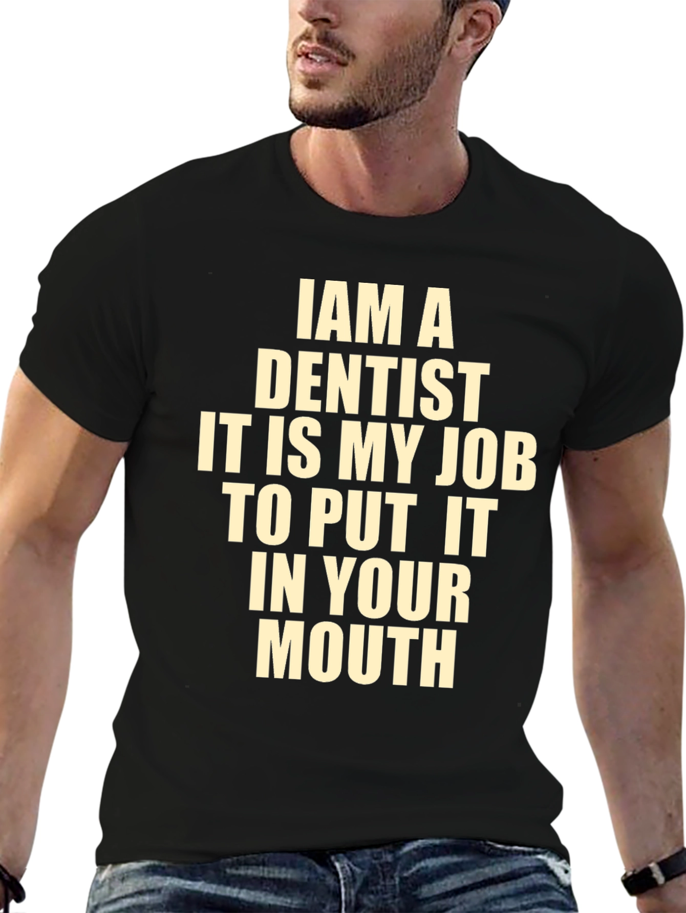 Funny Dentist T-Shirt - I Am A Dentist
