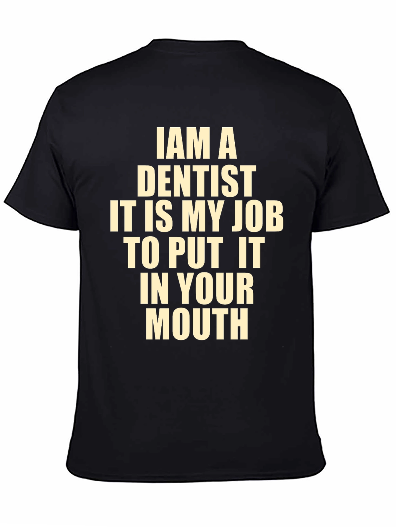 Funny Dentist T-Shirt - I Am A Dentist