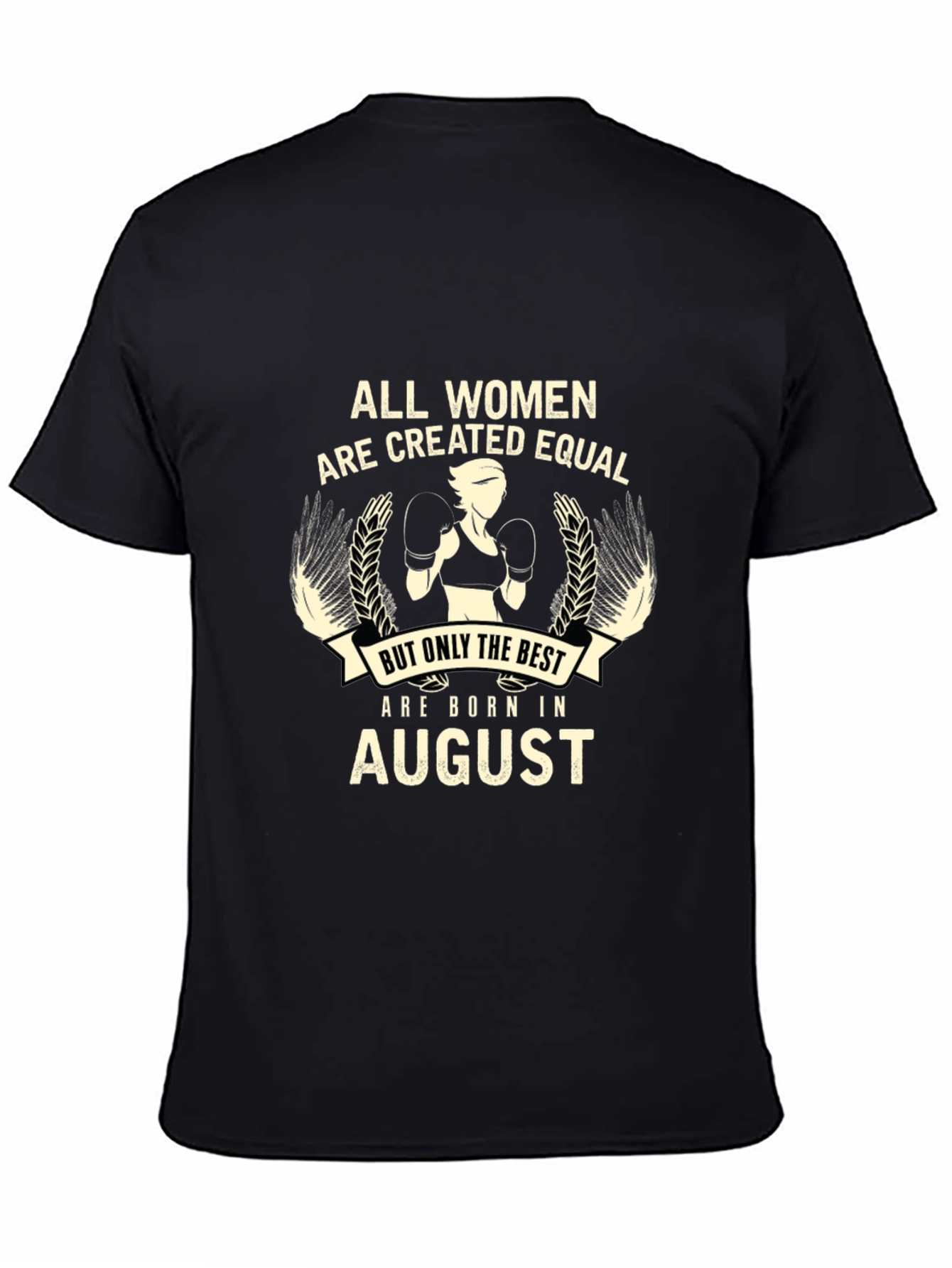 All Women Are Created Equal August Birthday Black T-Shirt
