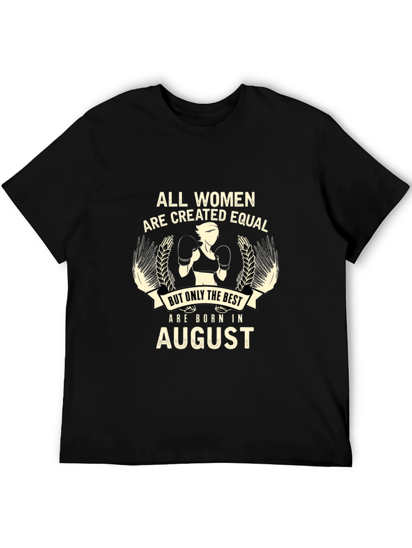 All Women Are Created Equal August Birthday Black T-Shirt