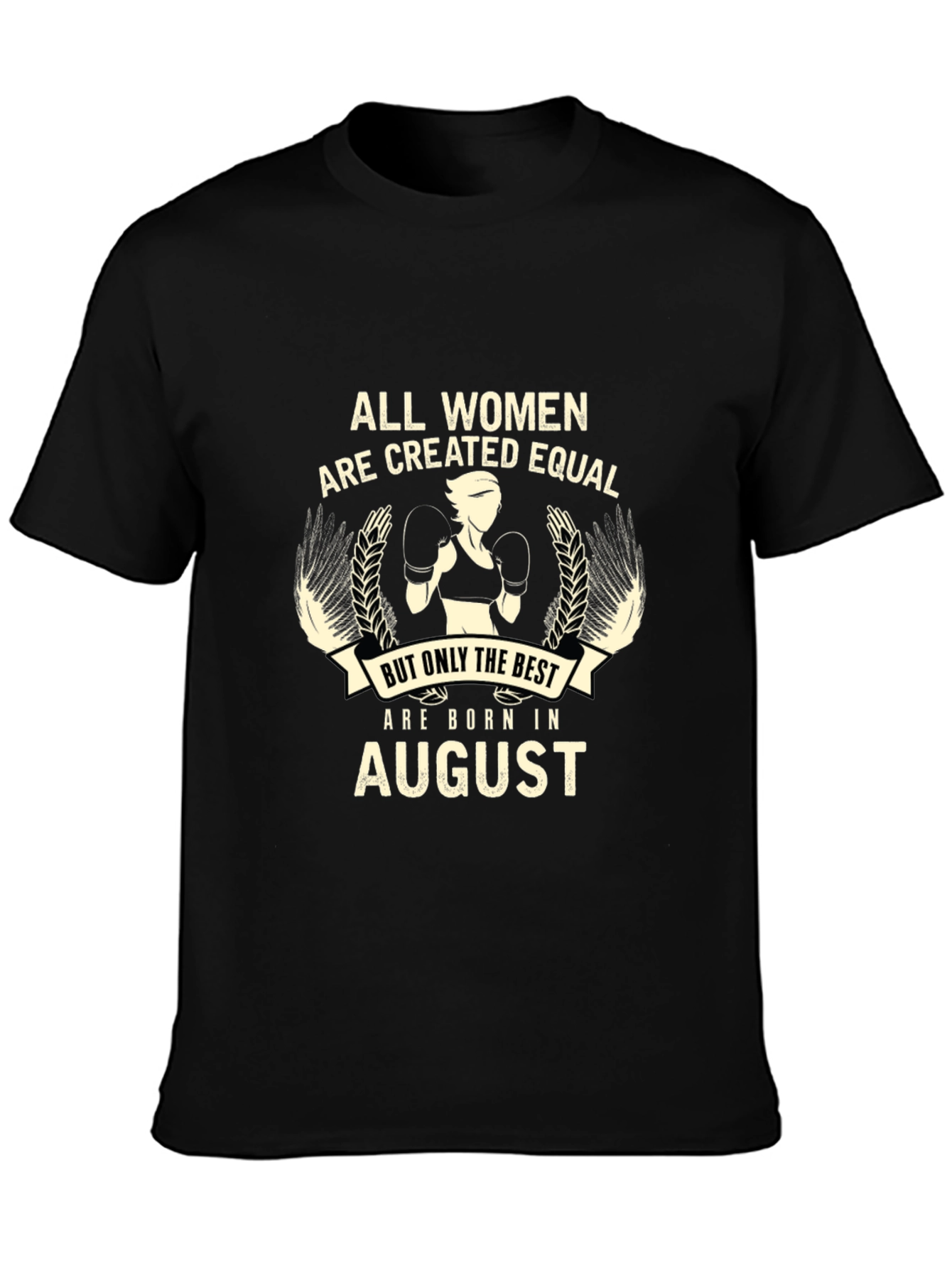All Women Are Created Equal August Birthday Black T-Shirt