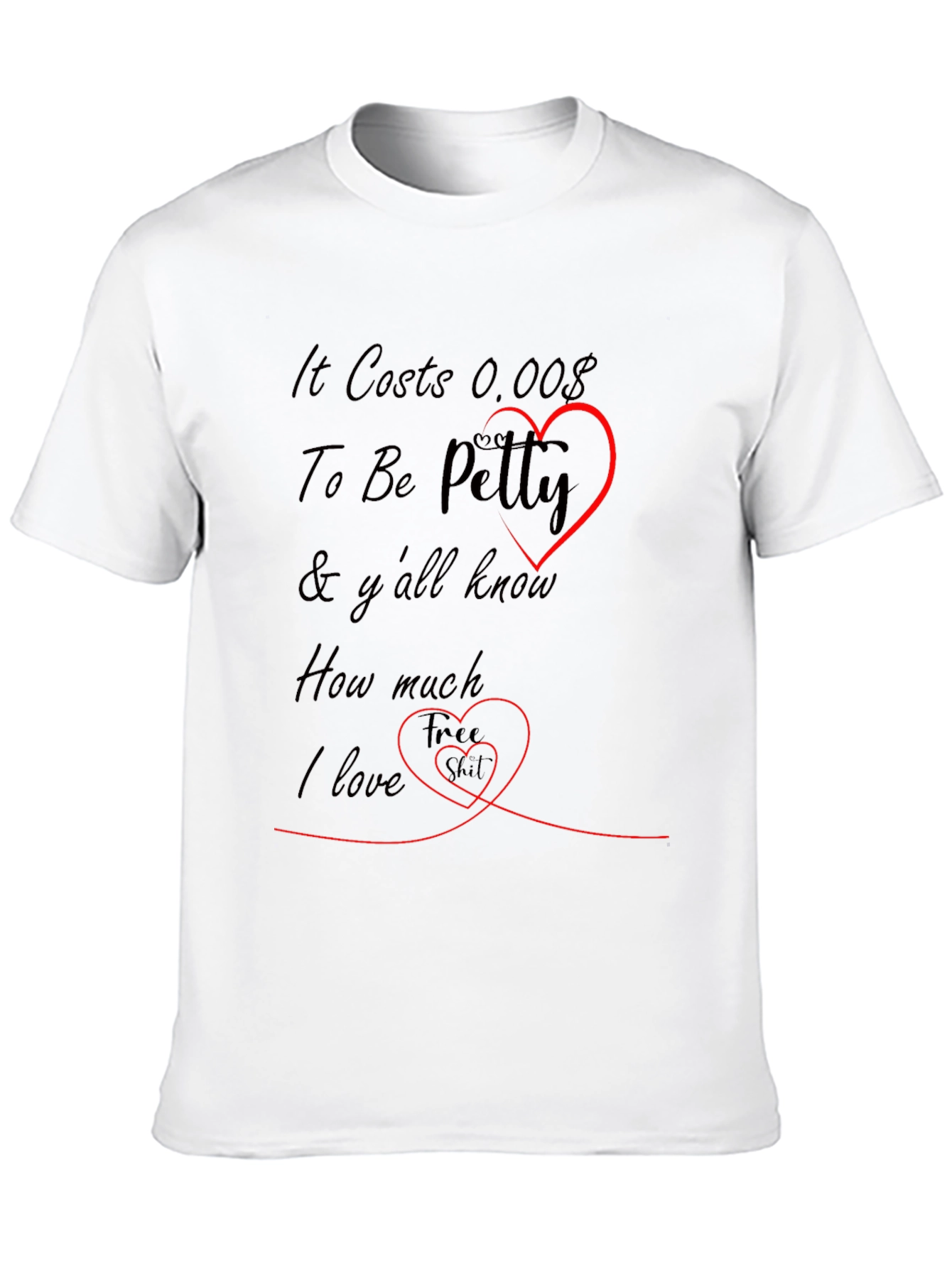 It Costs 0.00$ To Be Petty Funny T-Shirt