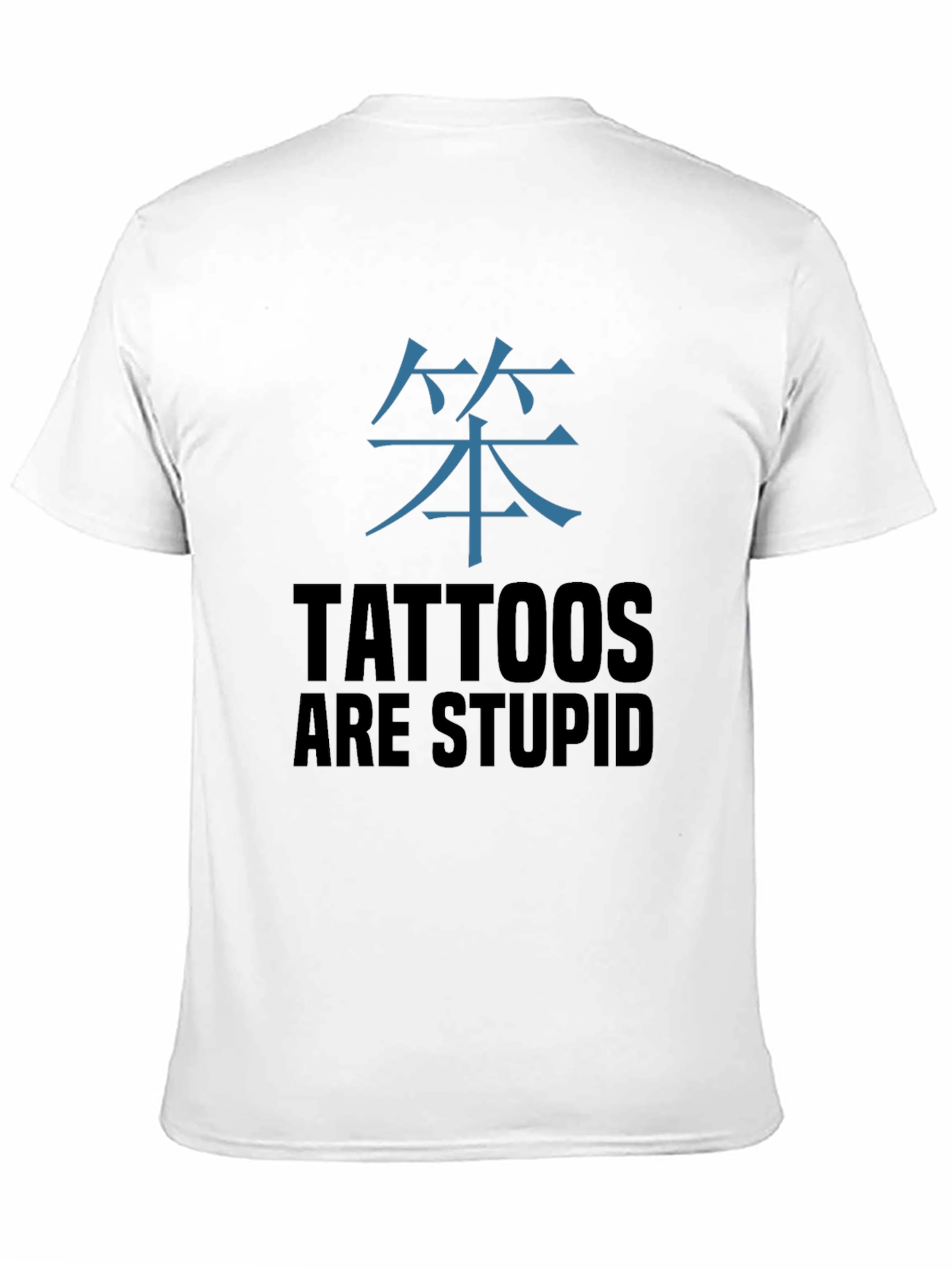 Tattoos Are Stupid T-Shirt - Anti-Tattoo Humor Tee
