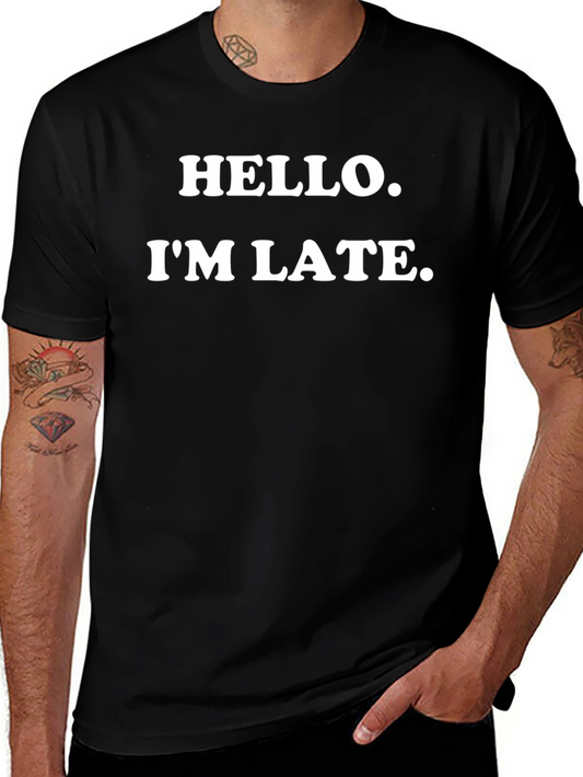 Humorous Hello. Im Late. Graphic T-Shirt