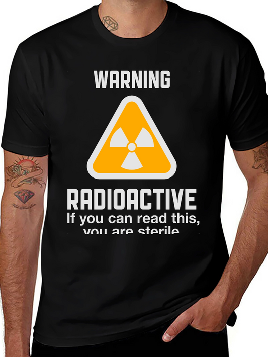 Warning Radioactive If You Can Read This You Are Sterile T-Shirt