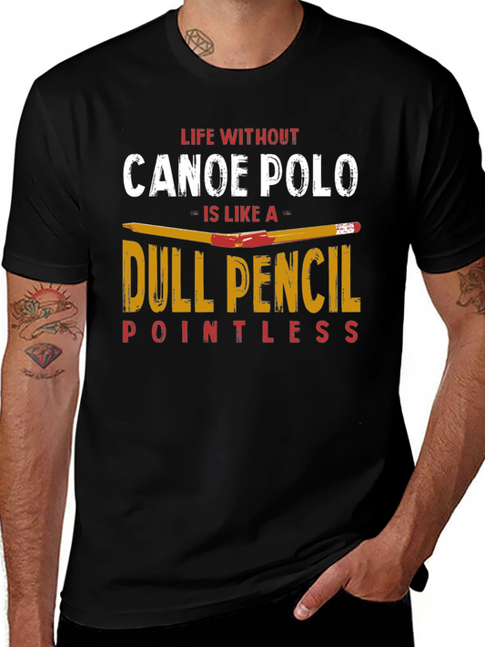 Canoe Polo T-Shirt: Life Without is Pointless Tee